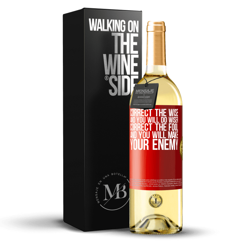 29,95 € Free Shipping | White Wine WHITE Edition Correct the wise and you will do wiser, correct the fool and you will make your enemy Red Label. Customizable label Young wine Harvest 2024 Verdejo