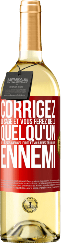 29,95 € | Vin blanc Édition WHITE Corrigez le sage et vous ferez de lui quelqu'un de plus sage, corrigez l'idiot et vous ferez de lui votre ennemi Étiquette Rouge. Étiquette personnalisable Vin jeune Récolte 2025 Verdejo