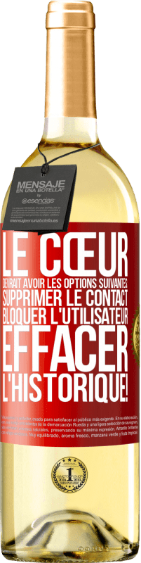 29,95 € | Vin blanc Édition WHITE Le cœur devrait avoir les options suivantes: Supprimer le contact. Bloquer l'utilisateur. Effacer l'historique! Étiquette Rouge. Étiquette personnalisable Vin jeune Récolte 2025 Verdejo