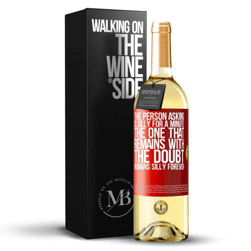 29,95 € Free Shipping | White Wine WHITE Edition The person asking is silly for a minute. The one that remains with the doubt, remains silly forever Red Label. Customizable label Young wine Harvest 2023 Verdejo