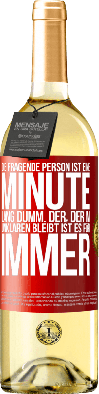 «Die fragende Person ist eine Minute lang dumm. Der, der im Unklaren bleibt, ist es für immer» WHITE Ausgabe