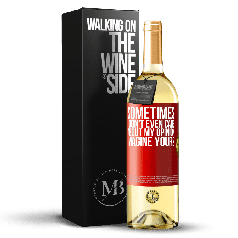 29,95 € Free Shipping | White Wine WHITE Edition Sometimes I don't even care about my opinion ... Imagine yours Red Label. Customizable label Young wine Harvest 2024 Verdejo