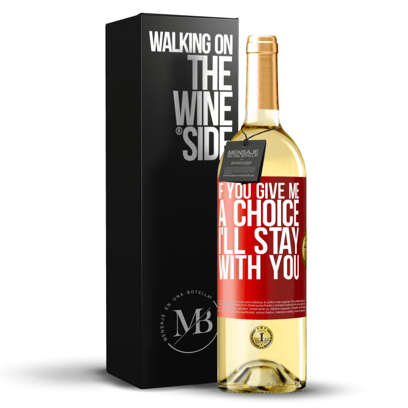29,95 € Free Shipping | White Wine WHITE Edition If you give me a choice, I'll stay with you Red Label. Customizable label Young wine Harvest 2023 Verdejo