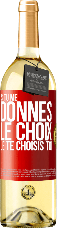 29,95 € Envoi gratuit | Vin blanc Édition WHITE Si tu me donnes le choix je te choisis toi Étiquette Rouge. Étiquette personnalisable Vin jeune Récolte 2025 Verdejo