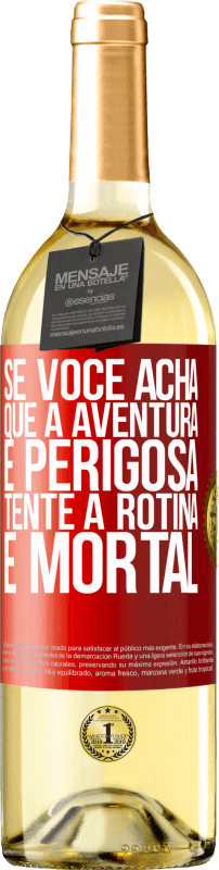 29,95 € | Vinho branco Edição WHITE Se você acha que a aventura é perigosa, tente a rotina. É mortal Etiqueta Vermelha. Etiqueta personalizável Vinho jovem Colheita 2024 Verdejo