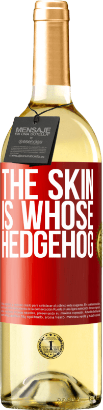 «The skin is whose hedgehog» WHITE Edition