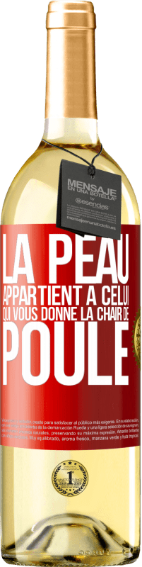 29,95 € | Vin blanc Édition WHITE La peau appartient à celui qui vous donne la chair de poule Étiquette Rouge. Étiquette personnalisable Vin jeune Récolte 2024 Verdejo