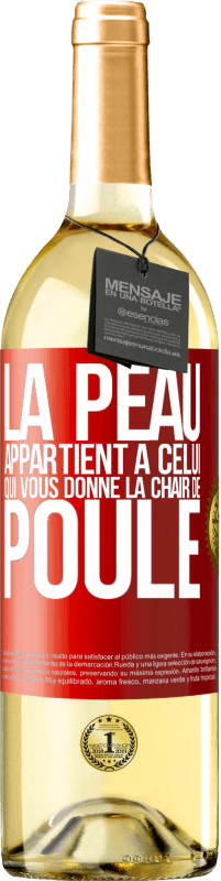 29,95 € | Vin blanc Édition WHITE La peau appartient à celui qui vous donne la chair de poule Étiquette Rouge. Étiquette personnalisable Vin jeune Récolte 2025 Verdejo