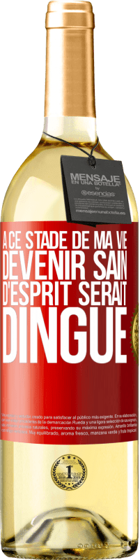 29,95 € | Vin blanc Édition WHITE À ce stade de ma vie devenir sain d'esprit serait dingue Étiquette Rouge. Étiquette personnalisable Vin jeune Récolte 2024 Verdejo