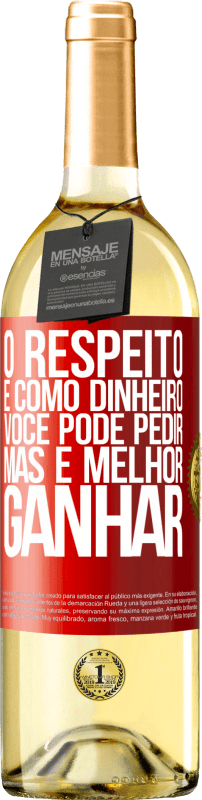 29,95 € | Vinho branco Edição WHITE O respeito é como dinheiro. Você pode pedir, mas é melhor ganhar Etiqueta Vermelha. Etiqueta personalizável Vinho jovem Colheita 2024 Verdejo