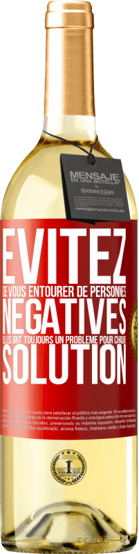 29,95 € Envoi gratuit | Vin blanc Édition WHITE Évitez de vous entourer de personnes négatives. Elles ont toujours un problème pour chaque solution Étiquette Rouge. Étiquette personnalisable Vin jeune Récolte 2025 Verdejo