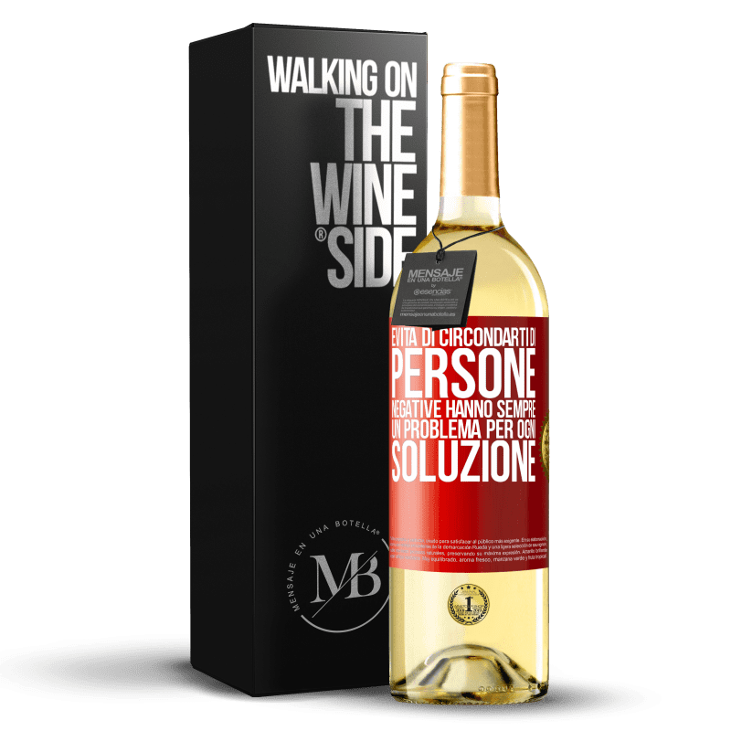 29,95 € Spedizione Gratuita | Vino bianco Edizione WHITE Evita di circondarti di persone negative. Hanno sempre un problema per ogni soluzione Etichetta Rossa. Etichetta personalizzabile Vino giovane Raccogliere 2024 Verdejo