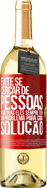 29,95 € | Vinho branco Edição WHITE Evite se cercar de pessoas negativas. Eles sempre têm um problema para cada solução Etiqueta Vermelha. Etiqueta personalizável Vinho jovem Colheita 2024 Verdejo