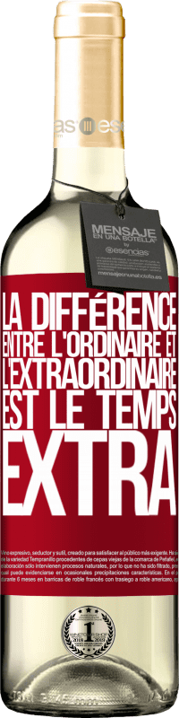 «La différence entre l'ordinaire et l'extraordinaire est le temps EXTRA» Édition WHITE