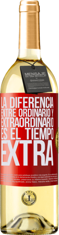 29,95 € | Vino Blanco Edición WHITE La diferencia entre ordinario y extraordinario es el tiempo EXTRA Etiqueta Roja. Etiqueta personalizable Vino joven Cosecha 2023 Verdejo