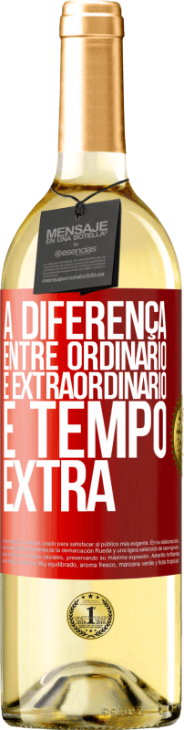 29,95 € | Vinho branco Edição WHITE A diferença entre ordinário e extraordinário é tempo EXTRA Etiqueta Vermelha. Etiqueta personalizável Vinho jovem Colheita 2023 Verdejo