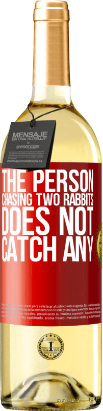 29,95 € | White Wine WHITE Edition The person chasing two rabbits does not catch any Red Label. Customizable label Young wine Harvest 2024 Verdejo