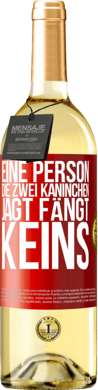 «Eine Person, die zwei Kaninchen jagt, fängt keins» WHITE Ausgabe