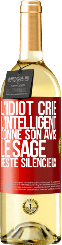 29,95 € | Vin blanc Édition WHITE L'idiot crie, l'intelligent donne son avis, le sage reste silencieux Étiquette Rouge. Étiquette personnalisable Vin jeune Récolte 2025 Verdejo