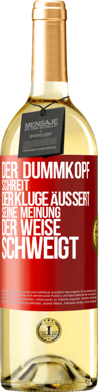 29,95 € | Weißwein WHITE Ausgabe Der Dummkopf schreit, der Kluge äußert seine Meinung, der Weise schweigt Rote Markierung. Anpassbares Etikett Junger Wein Ernte 2025 Verdejo
