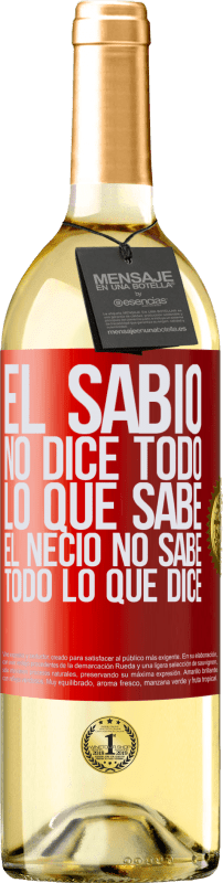 29,95 € Envío gratis | Vino Blanco Edición WHITE El sabio no dice todo lo que sabe, el necio no sabe todo lo que dice Etiqueta Roja. Etiqueta personalizable Vino joven Cosecha 2024 Verdejo