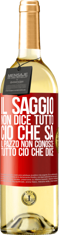 29,95 € | Vino bianco Edizione WHITE Il saggio non dice tutto ciò che sa, il pazzo non conosce tutto ciò che dice Etichetta Rossa. Etichetta personalizzabile Vino giovane Raccogliere 2024 Verdejo