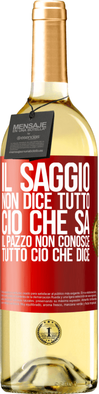 «Il saggio non dice tutto ciò che sa, il pazzo non conosce tutto ciò che dice» Edizione WHITE