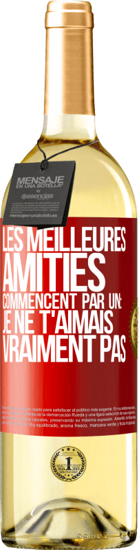 29,95 € | Vin blanc Édition WHITE Les meilleures amitiés commencent par un: Je ne t'aimais vraiment pas Étiquette Rouge. Étiquette personnalisable Vin jeune Récolte 2024 Verdejo