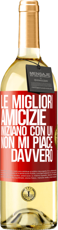 29,95 € | Vino bianco Edizione WHITE Le migliori amicizie iniziano con un Non mi piace davvero Etichetta Rossa. Etichetta personalizzabile Vino giovane Raccogliere 2024 Verdejo