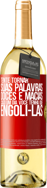 29,95 € Envio grátis | Vinho branco Edição WHITE Tente tornar suas palavras doces e macias, caso um dia você tenha que engoli-las Etiqueta Vermelha. Etiqueta personalizável Vinho jovem Colheita 2024 Verdejo