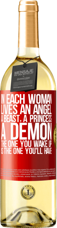 29,95 € | White Wine WHITE Edition In each woman lives an angel, a beast, a princess, a demon. The one you wake up is the one you'll have Red Label. Customizable label Young wine Harvest 2025 Verdejo