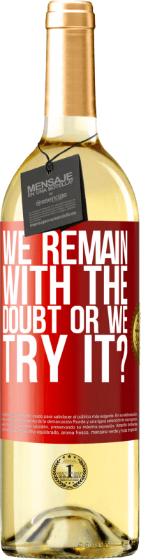 29,95 € | Белое вино Издание WHITE Мы остаемся с сомнением или пытаемся это сделать? Красная метка. Настраиваемая этикетка Молодое вино Урожай 2023 Verdejo