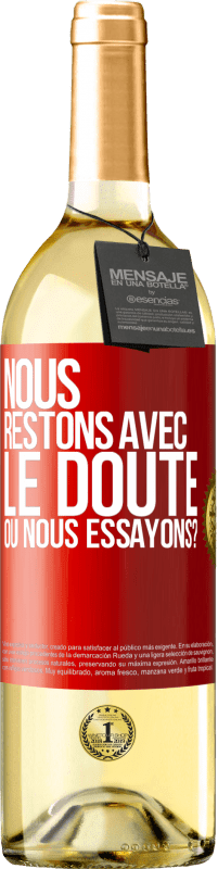 29,95 € | Vin blanc Édition WHITE Nous restons avec le doute ou nous essayons? Étiquette Rouge. Étiquette personnalisable Vin jeune Récolte 2024 Verdejo