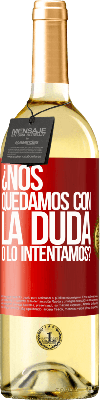 29,95 € | Vino Blanco Edición WHITE Nos quedamos con la duda o lo intentamos? Etiqueta Roja. Etiqueta personalizable Vino joven Cosecha 2024 Verdejo