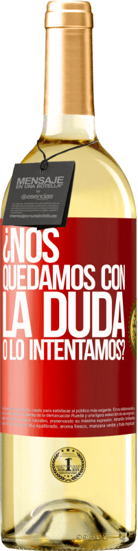 29,95 € | Vino Blanco Edición WHITE Nos quedamos con la duda o lo intentamos? Etiqueta Roja. Etiqueta personalizable Vino joven Cosecha 2025 Verdejo