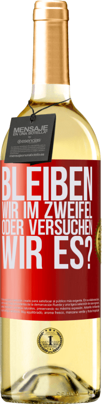 29,95 € | Weißwein WHITE Ausgabe Bleiben wir im Zweifel oder versuchen wir es? Rote Markierung. Anpassbares Etikett Junger Wein Ernte 2024 Verdejo