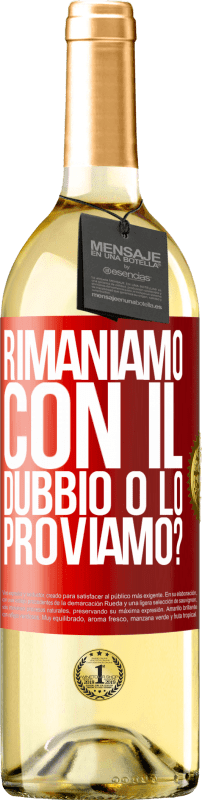 29,95 € | Vino bianco Edizione WHITE Rimaniamo con il dubbio o lo proviamo? Etichetta Rossa. Etichetta personalizzabile Vino giovane Raccogliere 2024 Verdejo