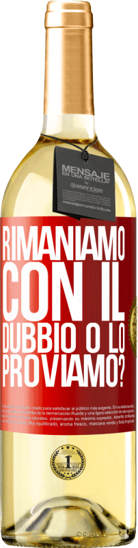 29,95 € | Vino bianco Edizione WHITE Rimaniamo con il dubbio o lo proviamo? Etichetta Rossa. Etichetta personalizzabile Vino giovane Raccogliere 2025 Verdejo