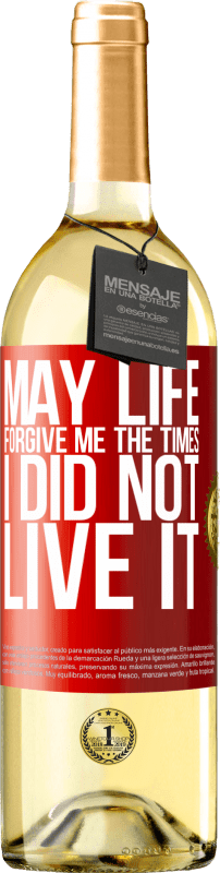 29,95 € Free Shipping | White Wine WHITE Edition May life forgive me the times I did not live it Red Label. Customizable label Young wine Harvest 2024 Verdejo