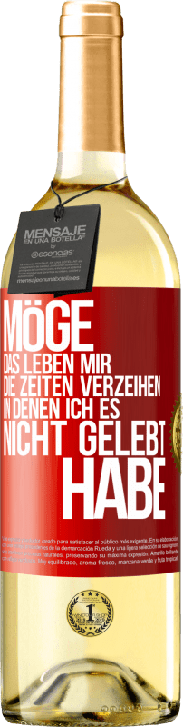 29,95 € | Weißwein WHITE Ausgabe Möge das Leben mir die Zeiten verzeihen, in denen ich es nicht gelebt habe Rote Markierung. Anpassbares Etikett Junger Wein Ernte 2024 Verdejo