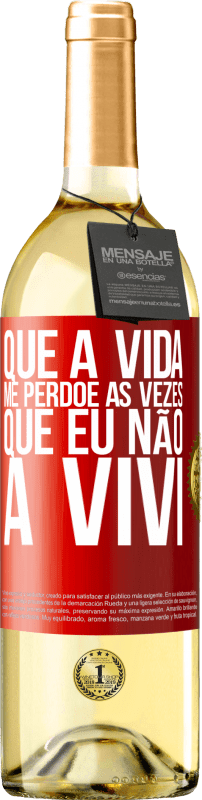 29,95 € | Vinho branco Edição WHITE Que a vida me perdoe as vezes que eu não a vivi Etiqueta Vermelha. Etiqueta personalizável Vinho jovem Colheita 2023 Verdejo