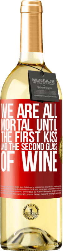 29,95 € Free Shipping | White Wine WHITE Edition We are all mortal until the first kiss and the second glass of wine Red Label. Customizable label Young wine Harvest 2025 Verdejo