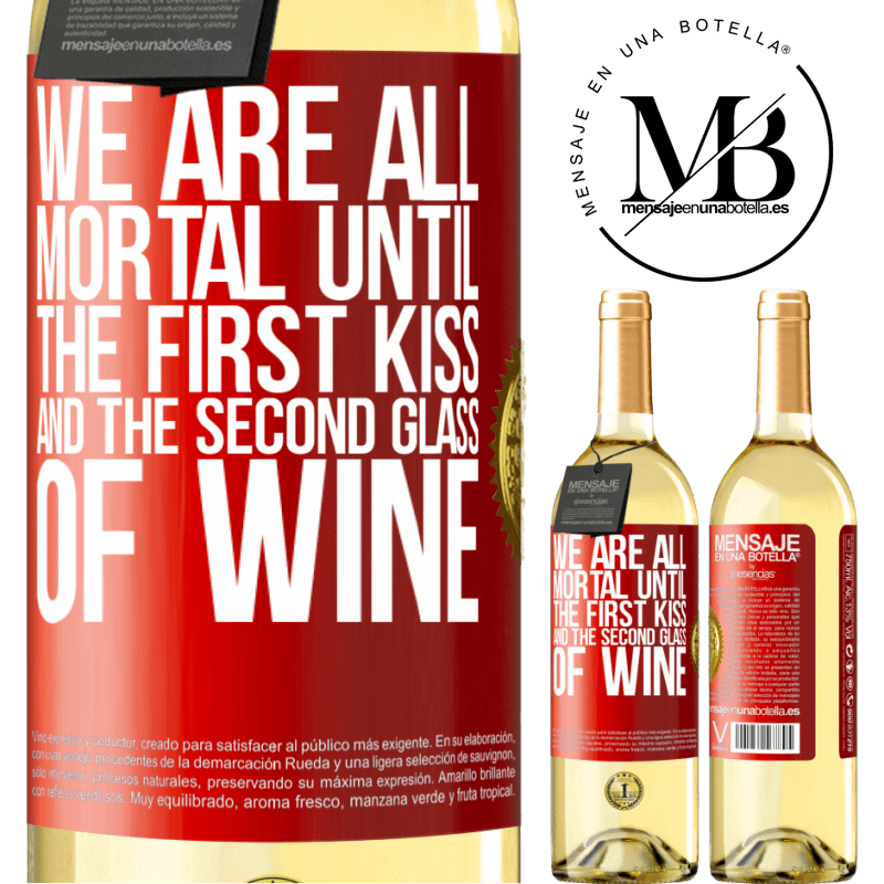 29,95 € Free Shipping | White Wine WHITE Edition We are all mortal until the first kiss and the second glass of wine Red Label. Customizable label Young wine Harvest 2024 Verdejo