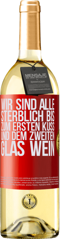 29,95 € Kostenloser Versand | Weißwein WHITE Ausgabe Wir sind alle sterblich bis zum ersten Kuss und dem zweiten Glas Wein Rote Markierung. Anpassbares Etikett Junger Wein Ernte 2025 Verdejo