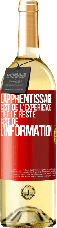 29,95 € | Vin blanc Édition WHITE L'apprentissage c'est de l'expérience. Tout le reste c'est de l' information Étiquette Rouge. Étiquette personnalisable Vin jeune Récolte 2025 Verdejo