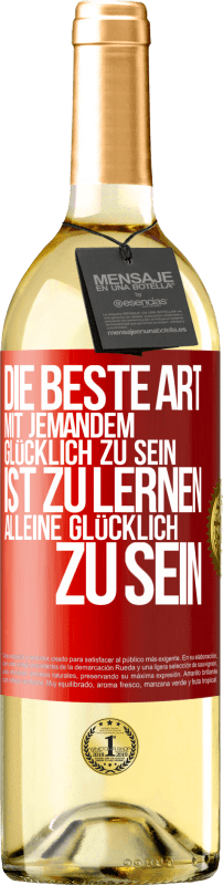 29,95 € | Weißwein WHITE Ausgabe Die beste Art mit jemandem glücklich zu sein, ist zu lernen, alleine glücklich zu sein Rote Markierung. Anpassbares Etikett Junger Wein Ernte 2024 Verdejo