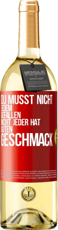 29,95 € | Weißwein WHITE Ausgabe Du musst nicht jedem gefallen. Nicht jeder hat guten Geschmack Rote Markierung. Anpassbares Etikett Junger Wein Ernte 2023 Verdejo