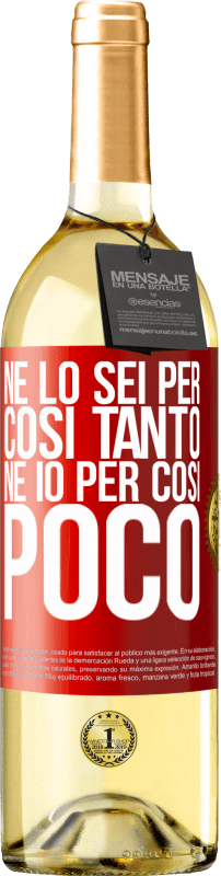 29,95 € | Vino bianco Edizione WHITE Né lo sei per così tanto, né io per così poco Etichetta Rossa. Etichetta personalizzabile Vino giovane Raccogliere 2024 Verdejo