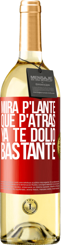 29,95 € | White Wine WHITE Edition Mira p'lante que p'atrás ya te dolió bastante Red Label. Customizable label Young wine Harvest 2023 Verdejo