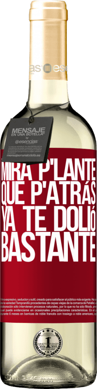 29,95 € Envoi gratuit | Vin blanc Édition WHITE Mira p'lante que p'atrás ya te dolió bastante Étiquette Rouge. Étiquette personnalisable Vin jeune Récolte 2025 Verdejo